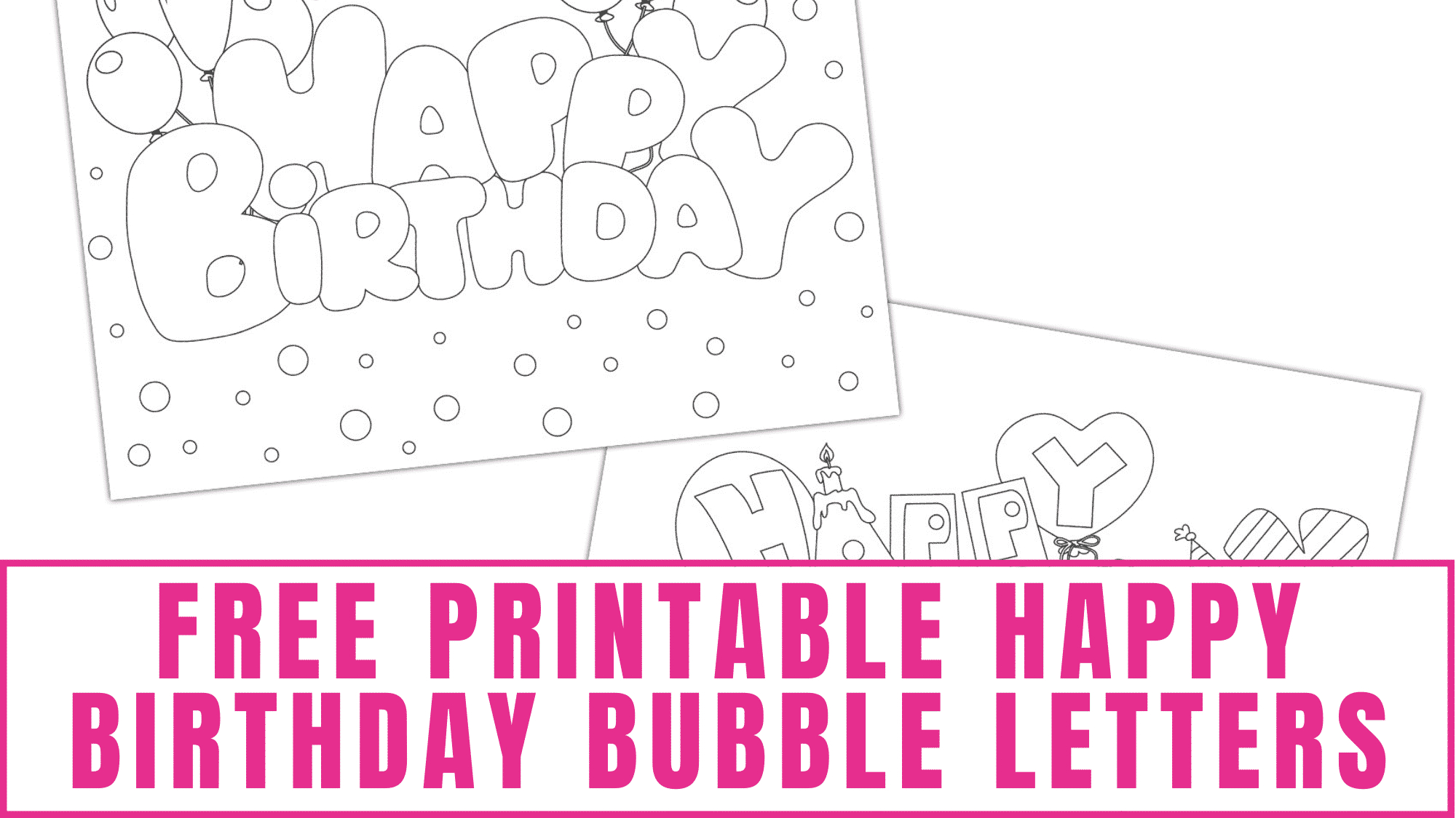 Happy Birthday Bubble Letters (3 Styles) - Freebie Finding Mom intended for Free Happy Birthday Printable Letters