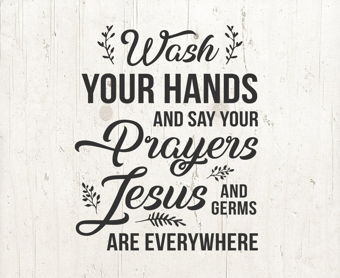 Wash Your Hands And Say Your Prayers Because Jesus And Germs Are Everywhere Cut File In Svg, Dxf, Png Bathroom Printable, Wash Quotes for Wash Your Hands and Say Your Prayers Free Printable